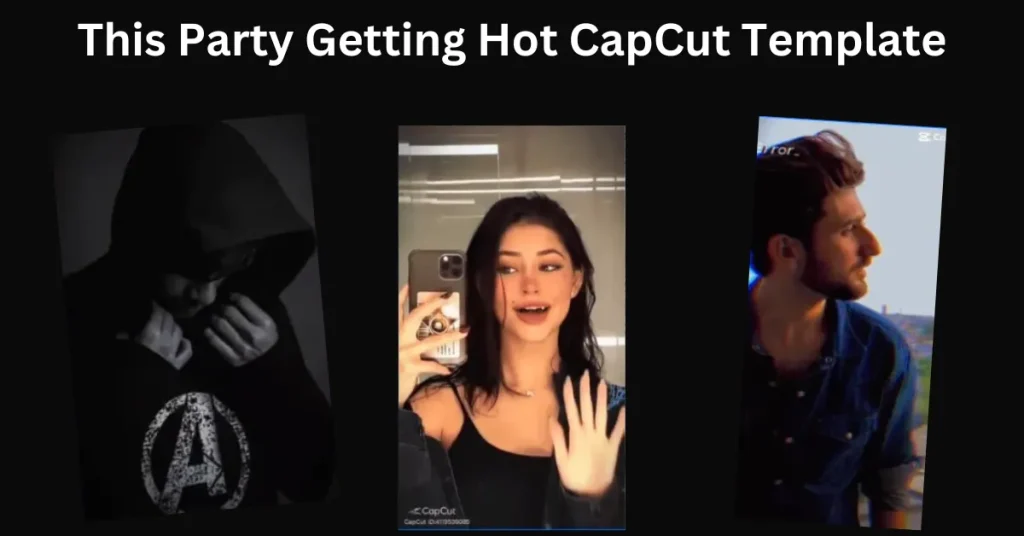 This Party Getting Hot CapCut Template