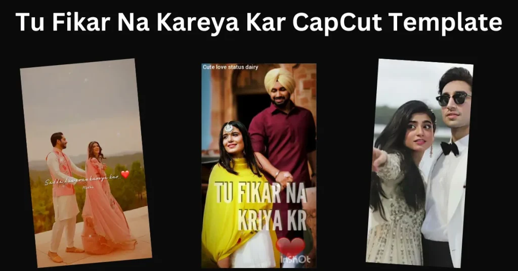 Tu Fikar Na Kareya Kar CapCut Template